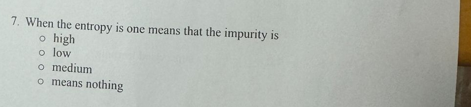 When the entropy is one means that the impurity