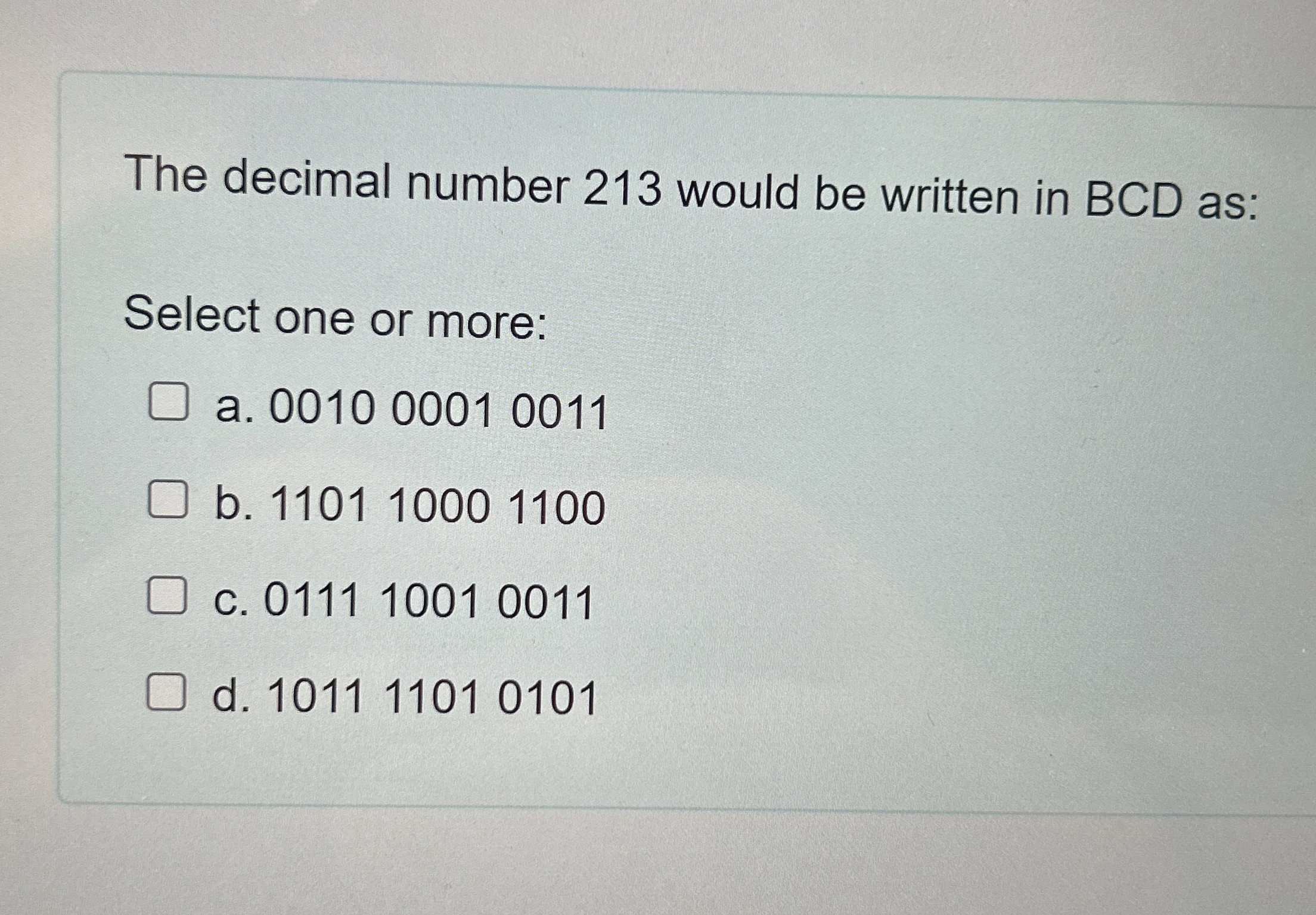 The decimal number 2 1 3 would be written in B C