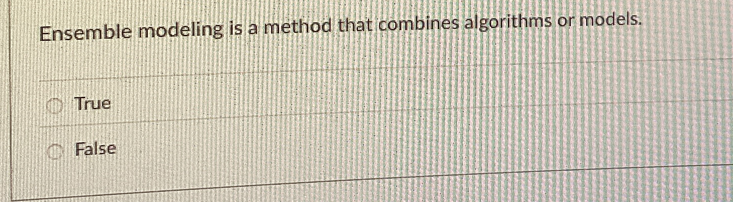 Ensemble modeling is a method that combines