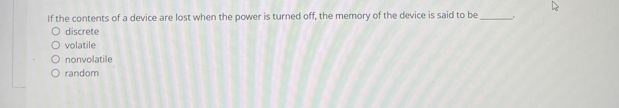 If the contents of a device are lost when the