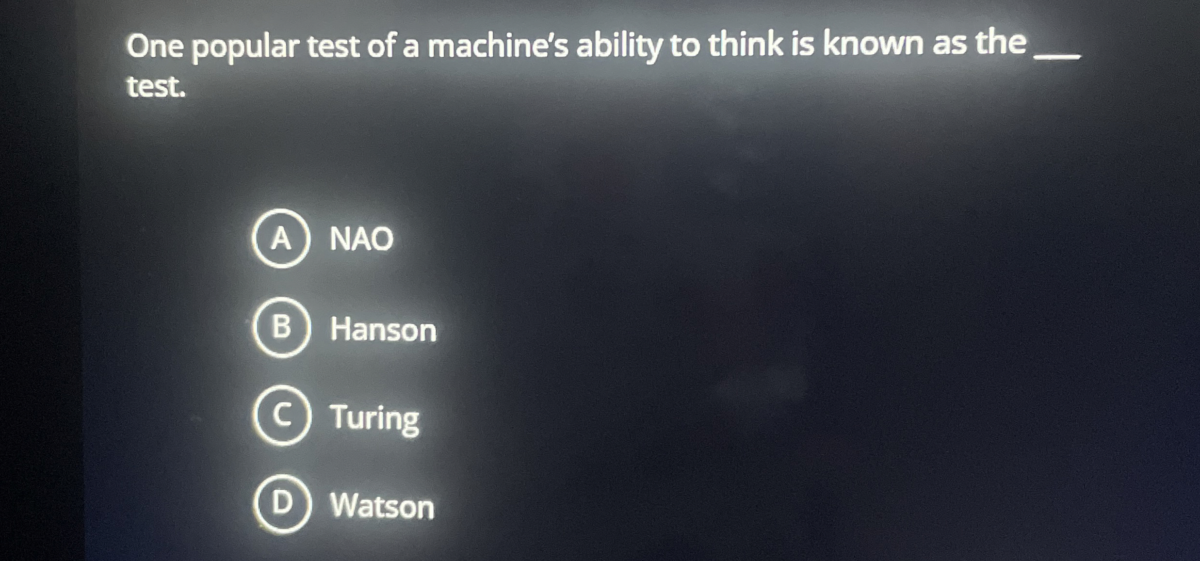 One popular test of a machine's ability to think