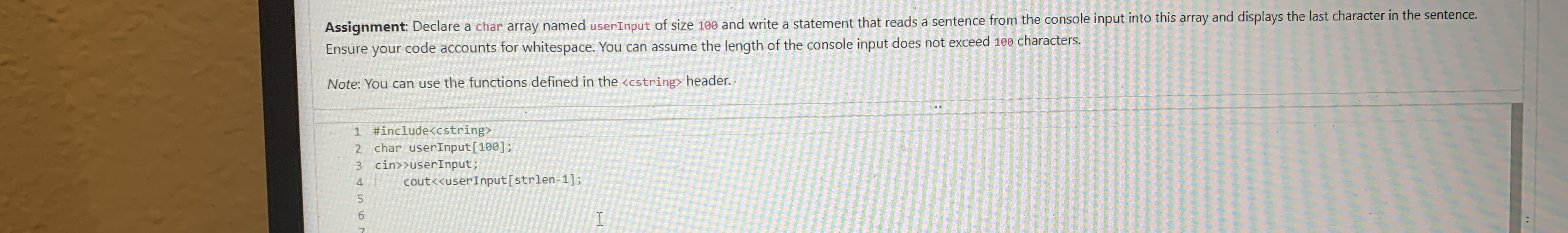 Assignment: Declare a char array named userInput