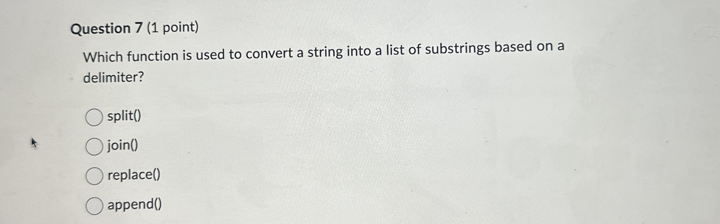 Question 7 ( 1 point ) Which function is used to