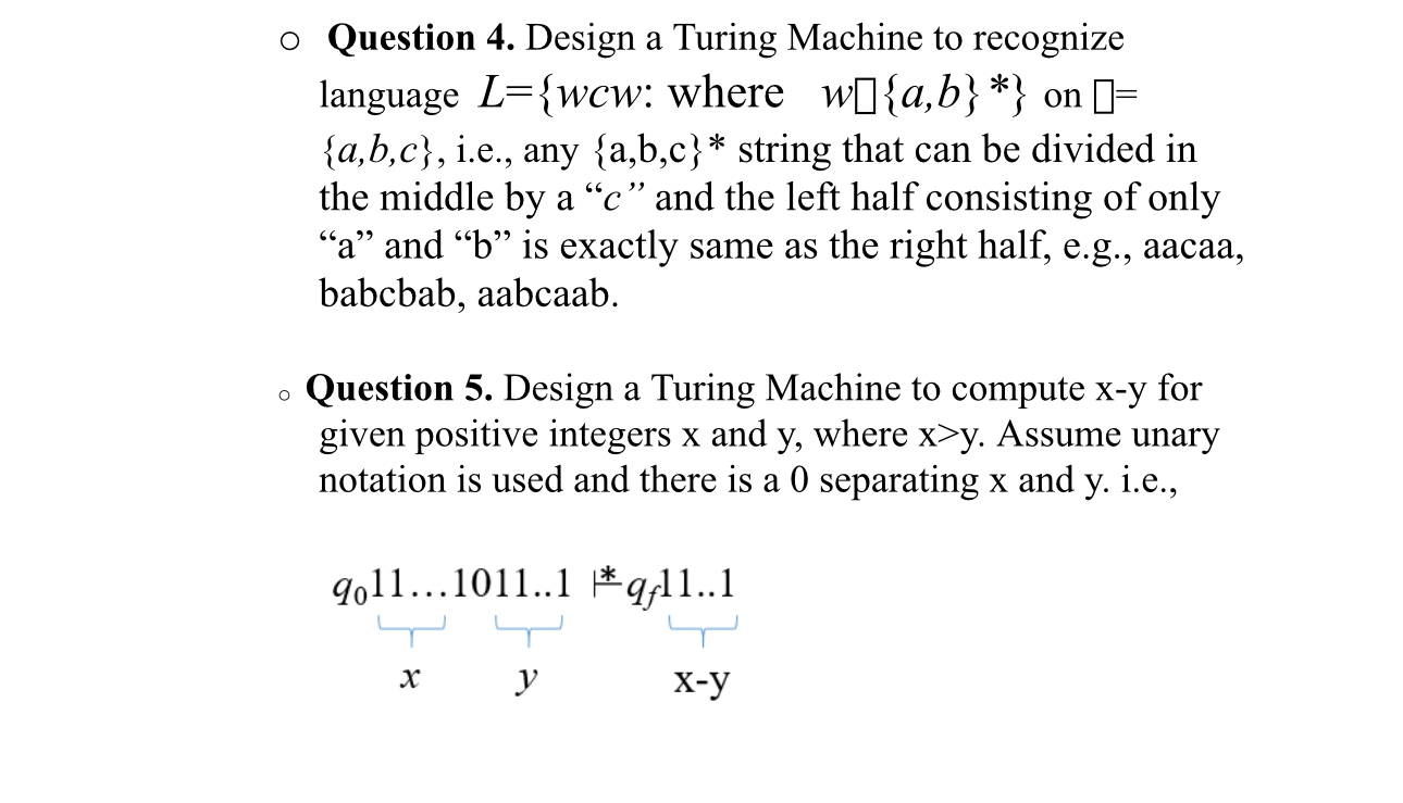 Question 4 . Design a Turing Machine to recognize