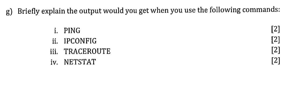 g ) Briefly explain the output would you get when