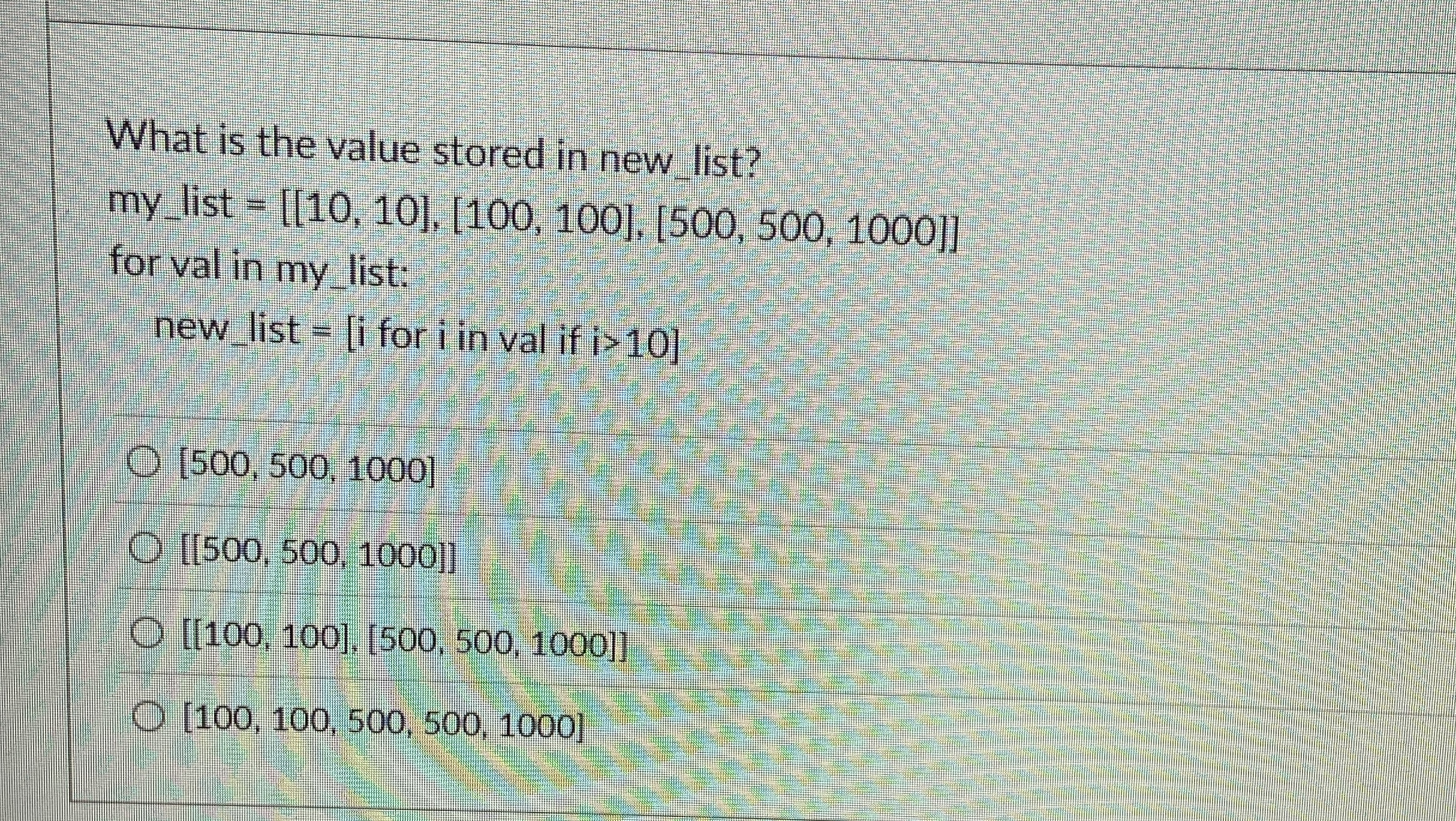What is the value stored in new list? my _ list =