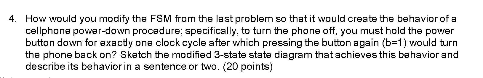 4 . How would you modify the FSM from the last