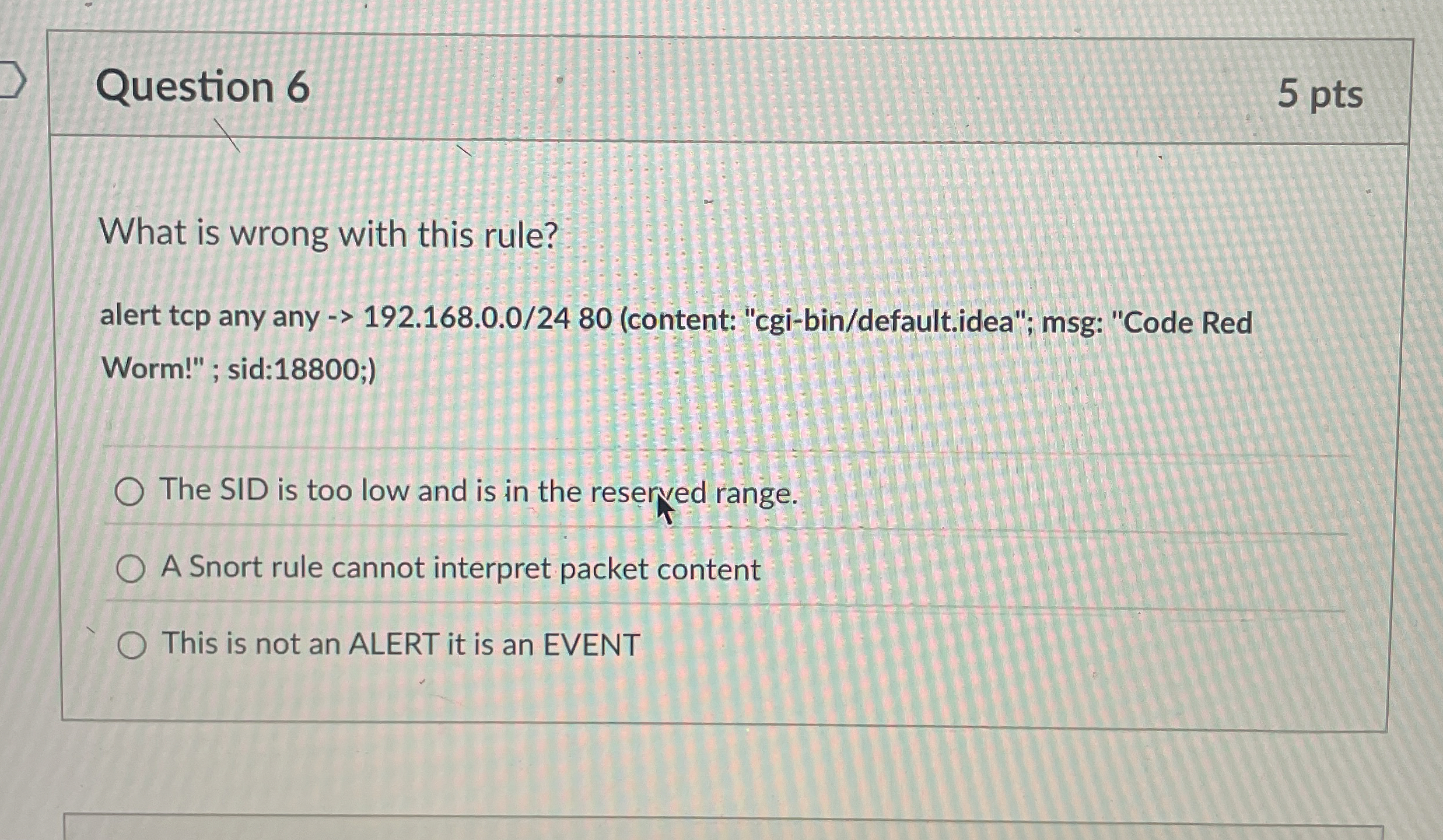 Question 6 What is wrong with this rule? alert