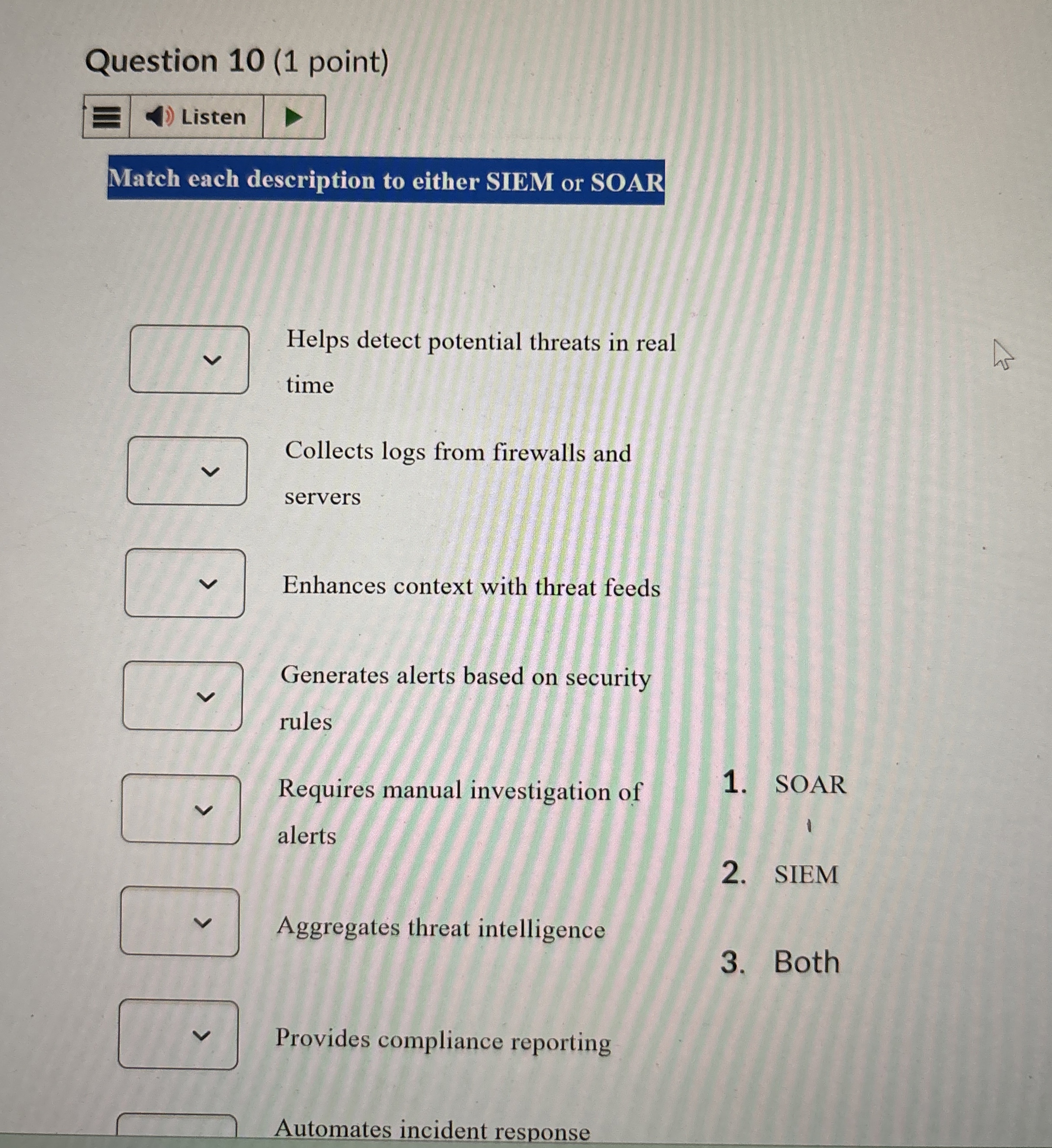 Question 1 0 ( 1 point ) Listen Match each