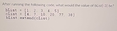After running the following code, what would the
