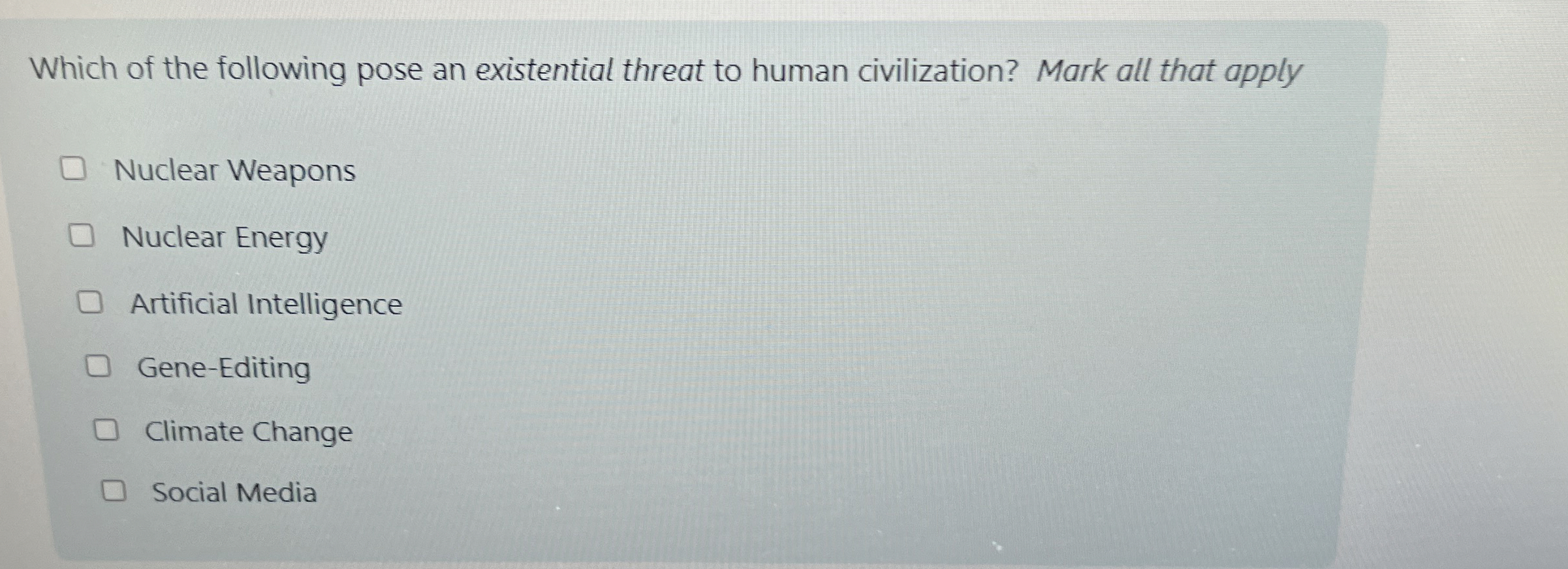 Which of the following pose an existential threat