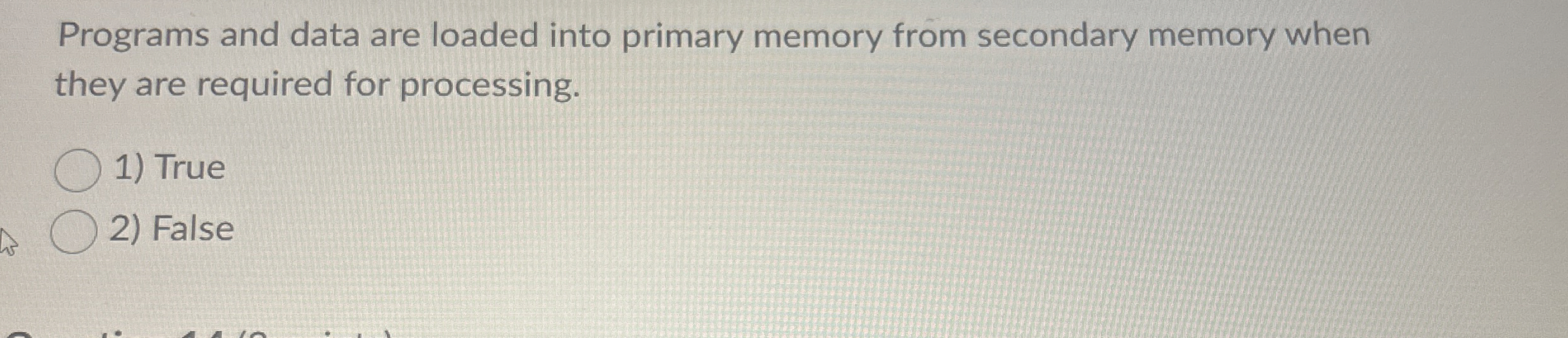 Programs and data are loaded into primary memory
