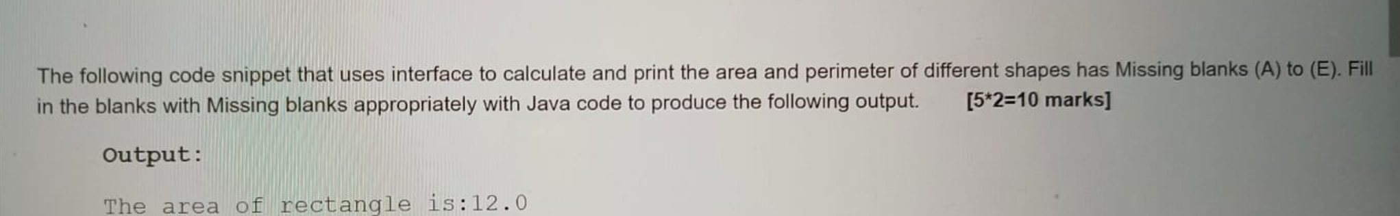The following code snippet that uses interface to