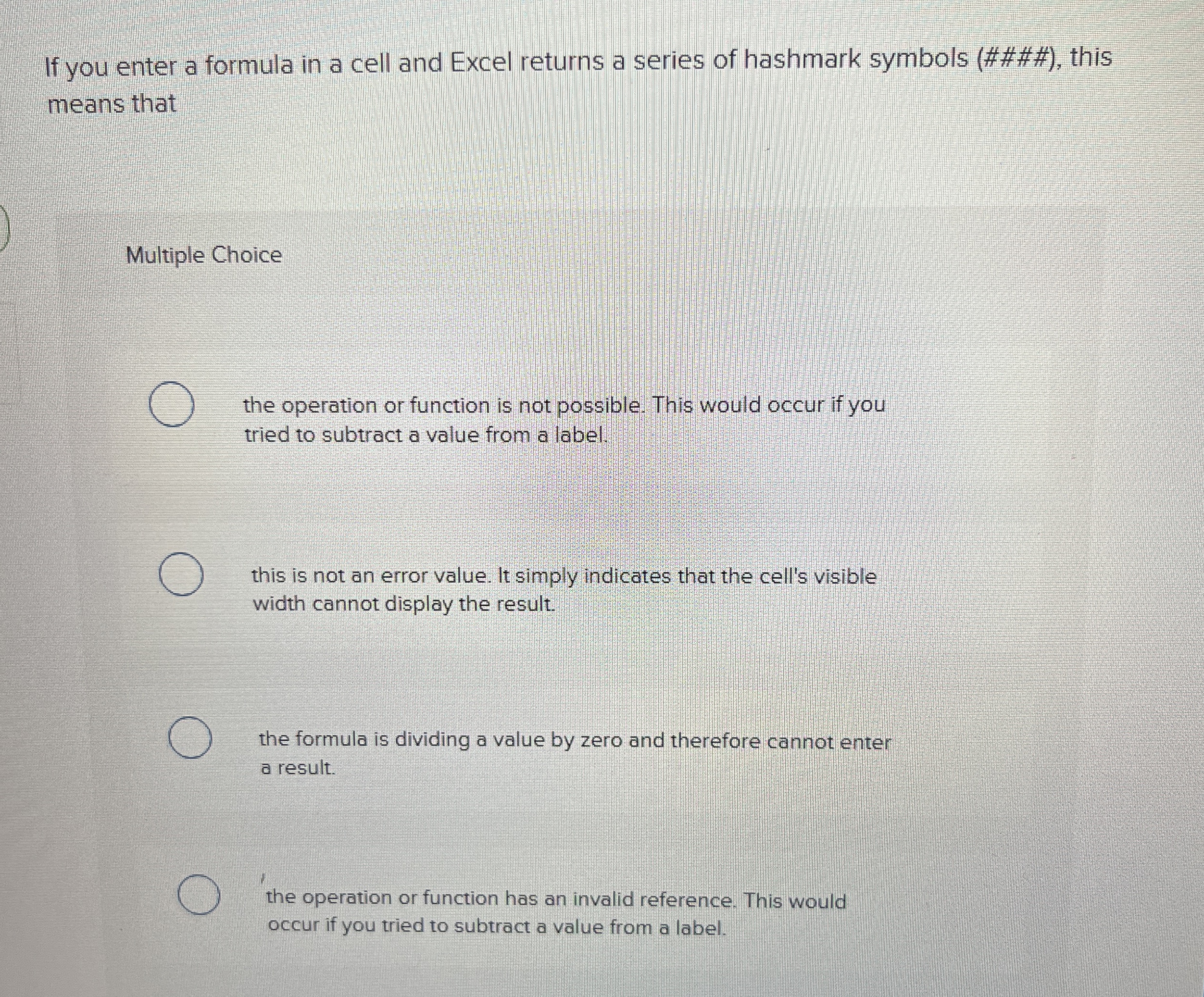 If you enter a formula in a cell and Excel