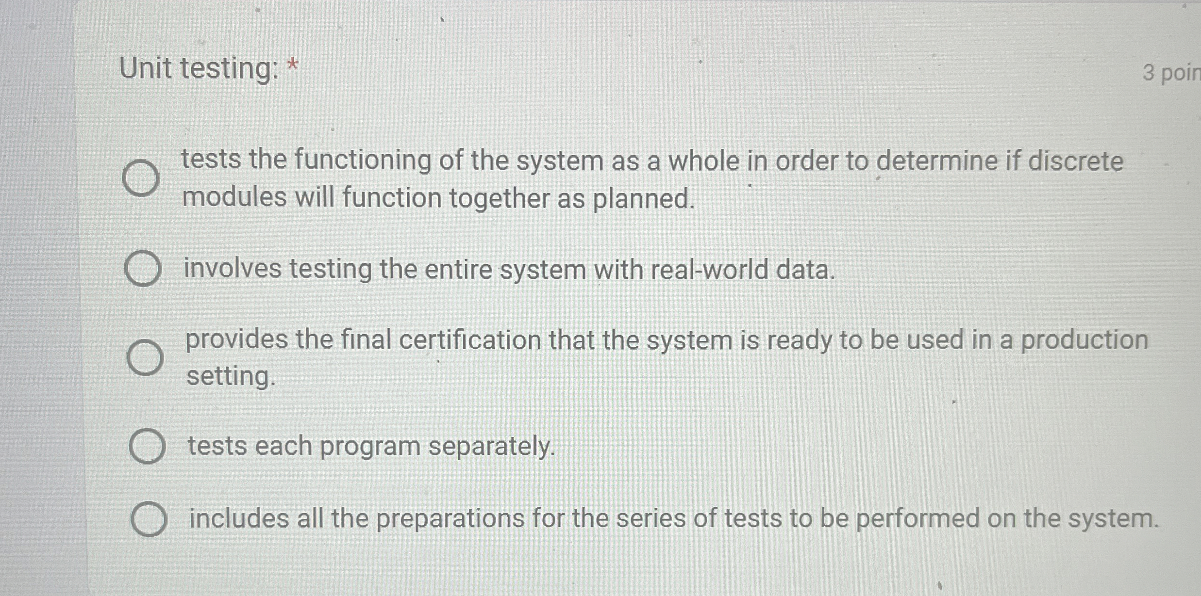 Unit testing: * tests the functioning of the