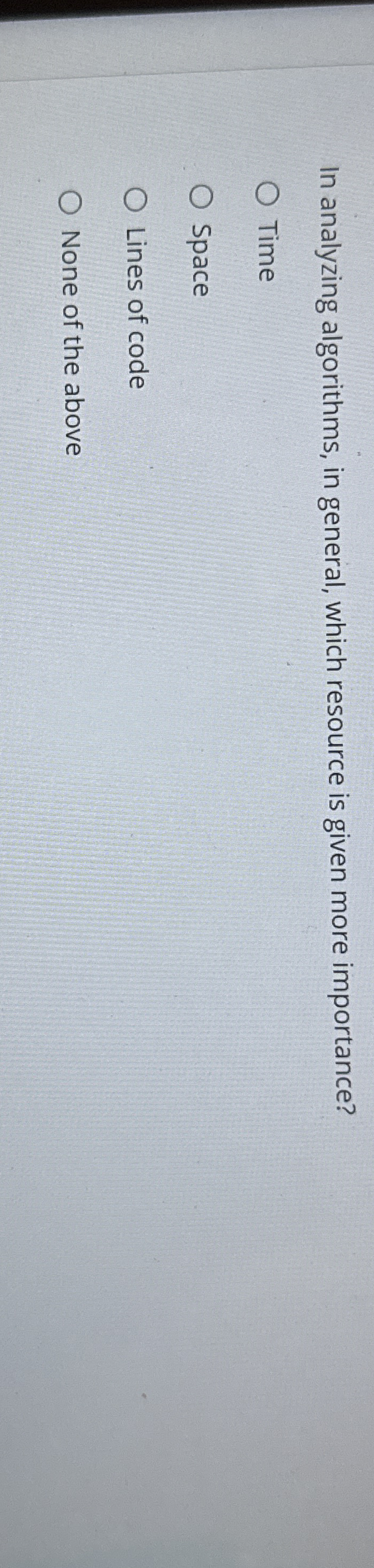 In analyzing algorithms, in general, which