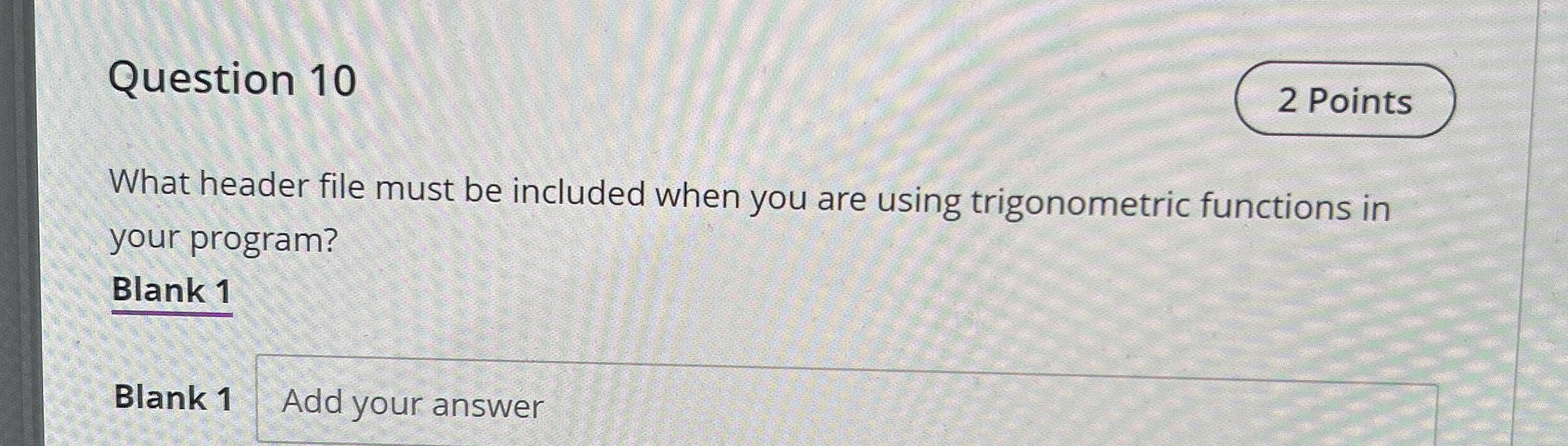 Question 1 0 What header file must be included