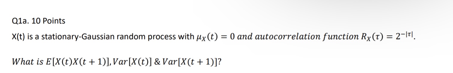 Q1a. 10 Points X(t) is a stationary-Gaussian