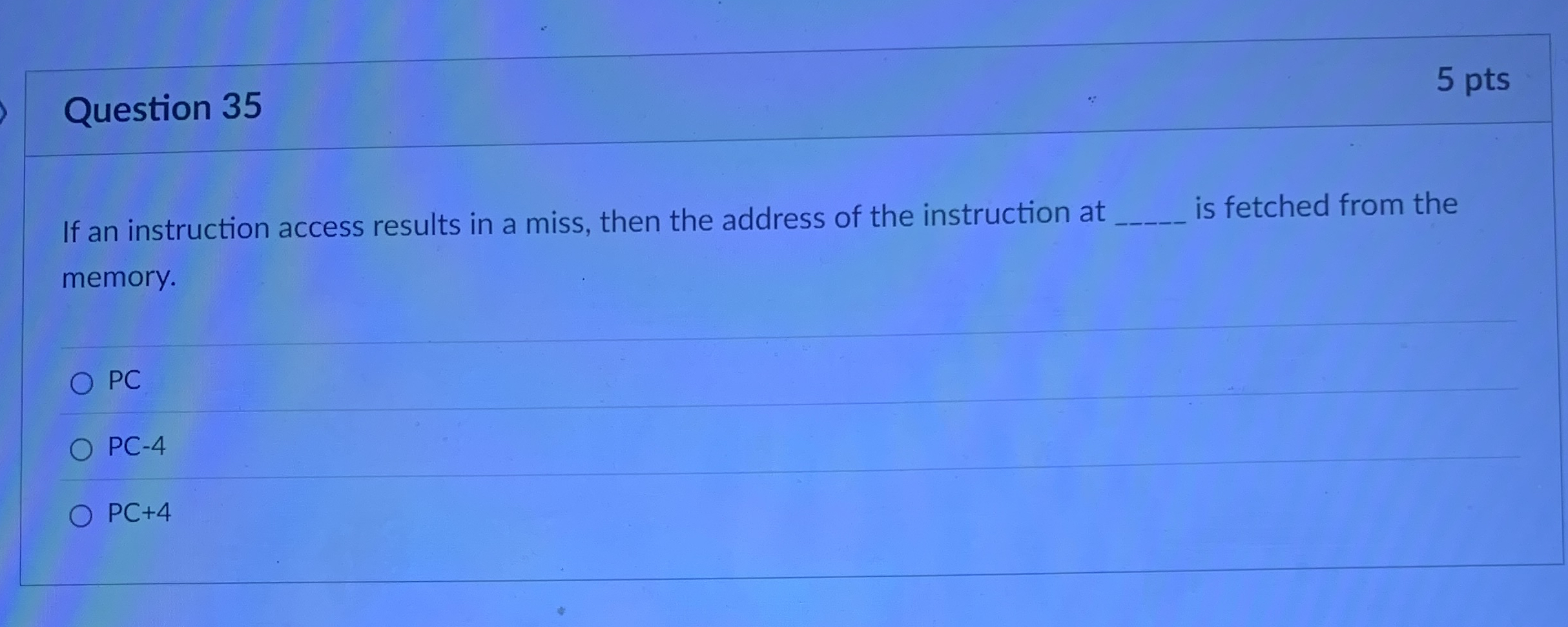 Question 3 5 5 pts If an instruction access