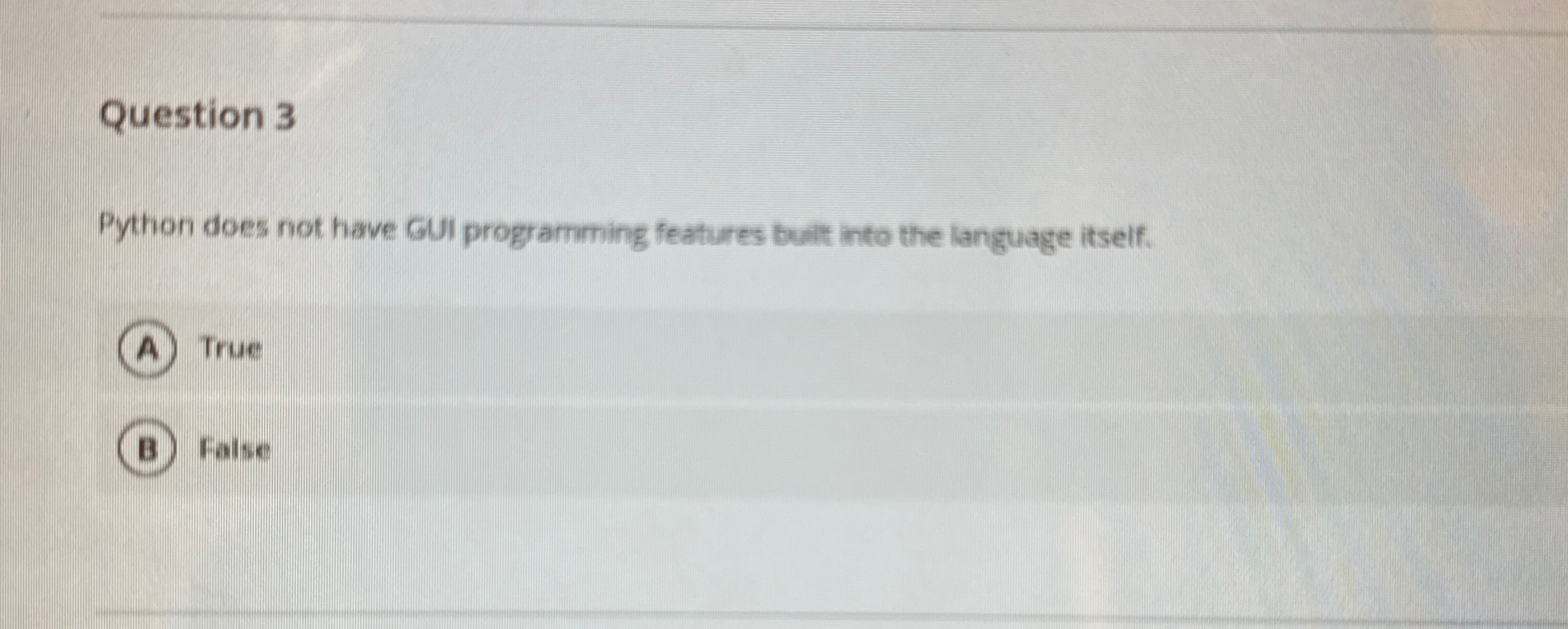 Question 3 Python does not have GUI programming