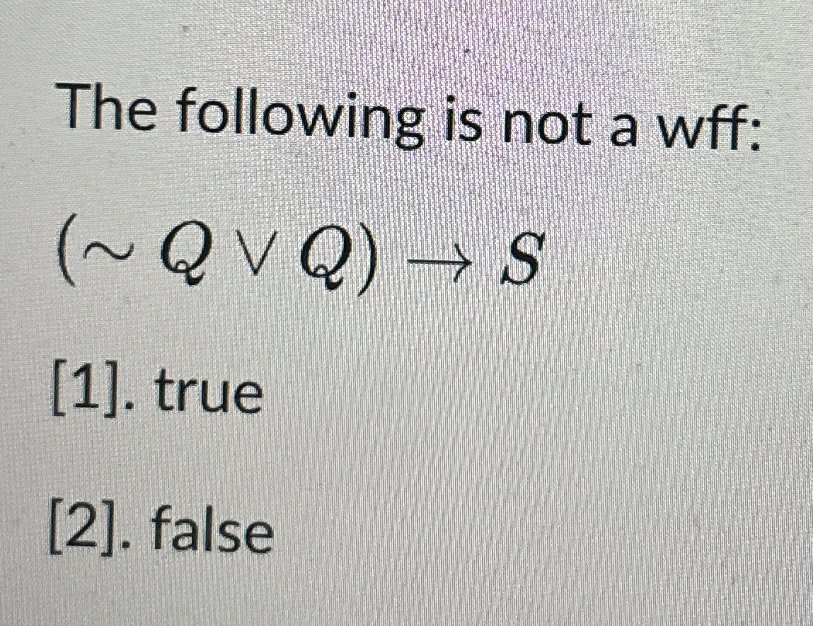 The following is not a wff: ( Q v v Q ) S [ 1 ] .
