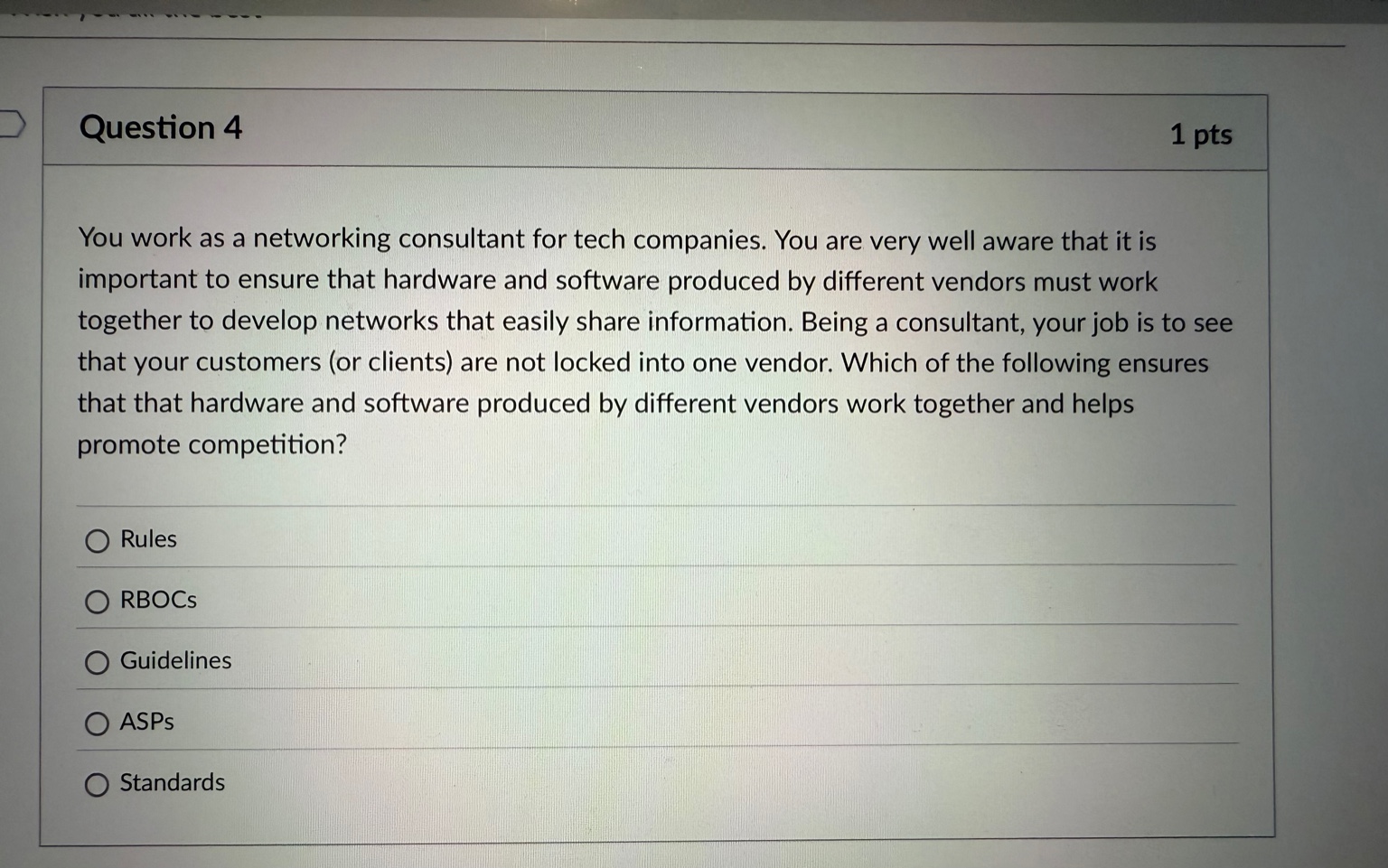 Question 4 You work as a networking consultant