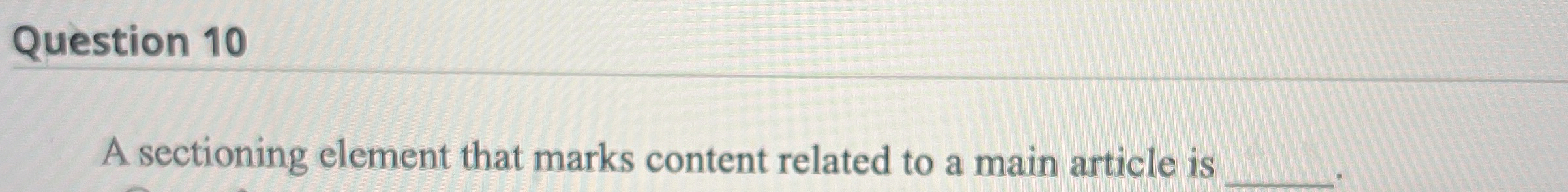 Question 1 0 A sectioning element that marks
