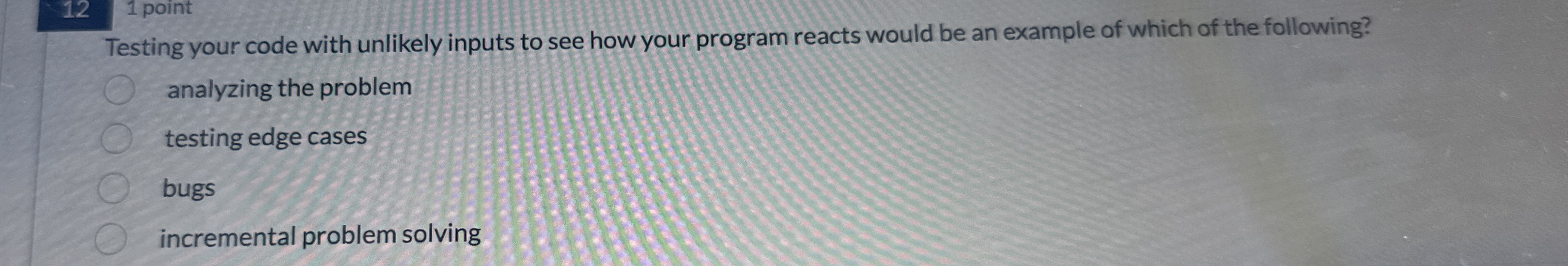 Testing your code with unlikely inputs to see how