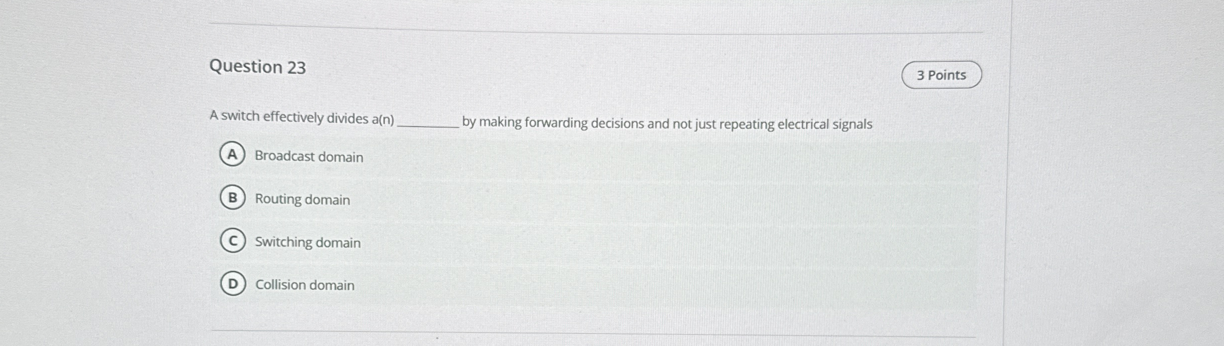 Question 2 3 A switch effectively divides a ( n )