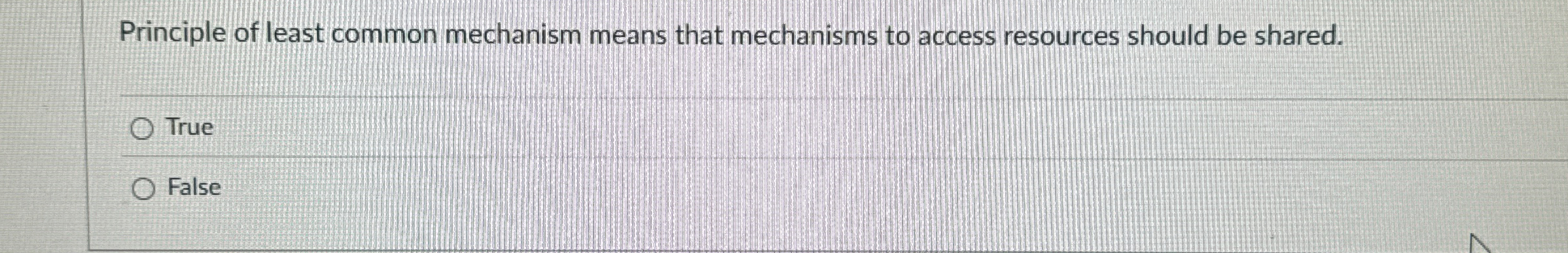 Principle of least common mechanism means that