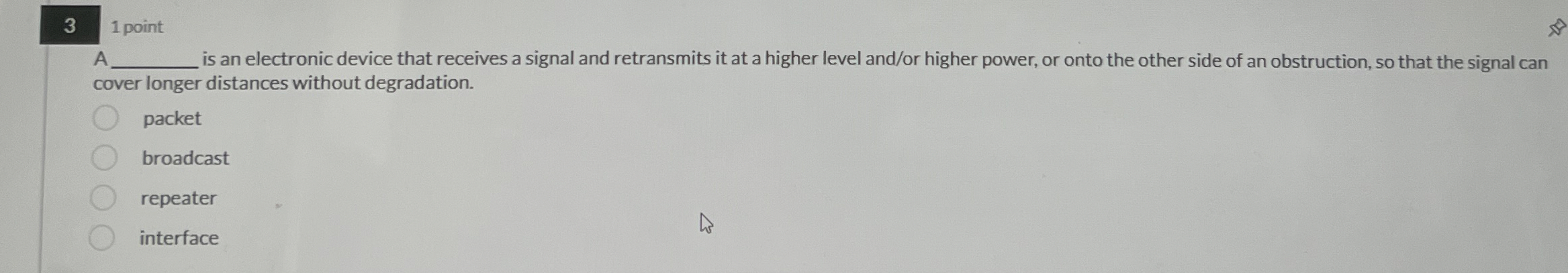 3 1 point A is an electronic device that receives