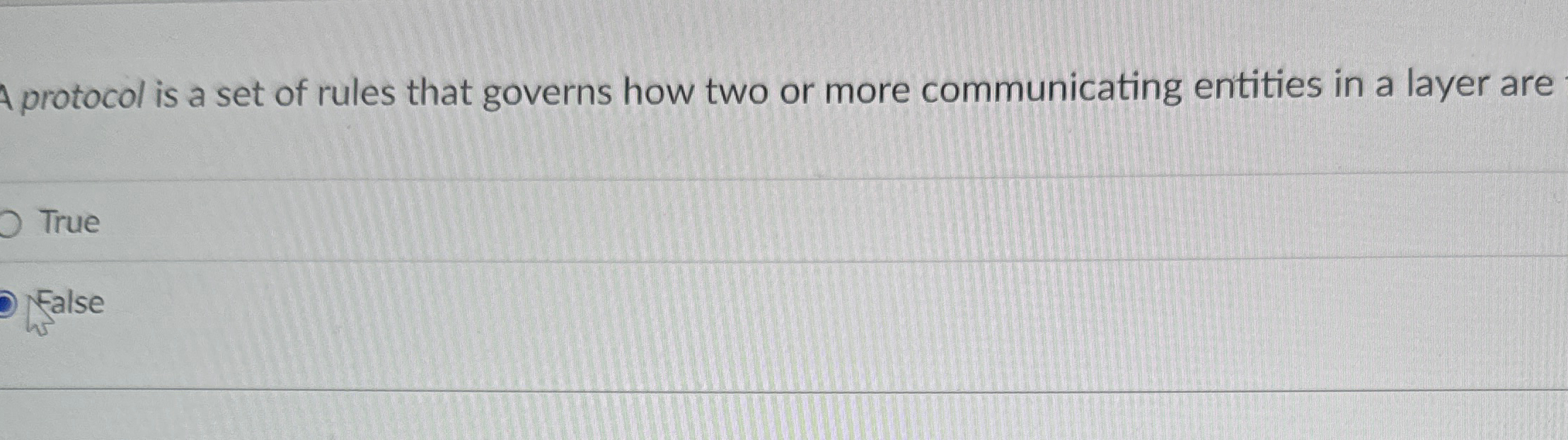 A protocol is a set of rules that governs how two