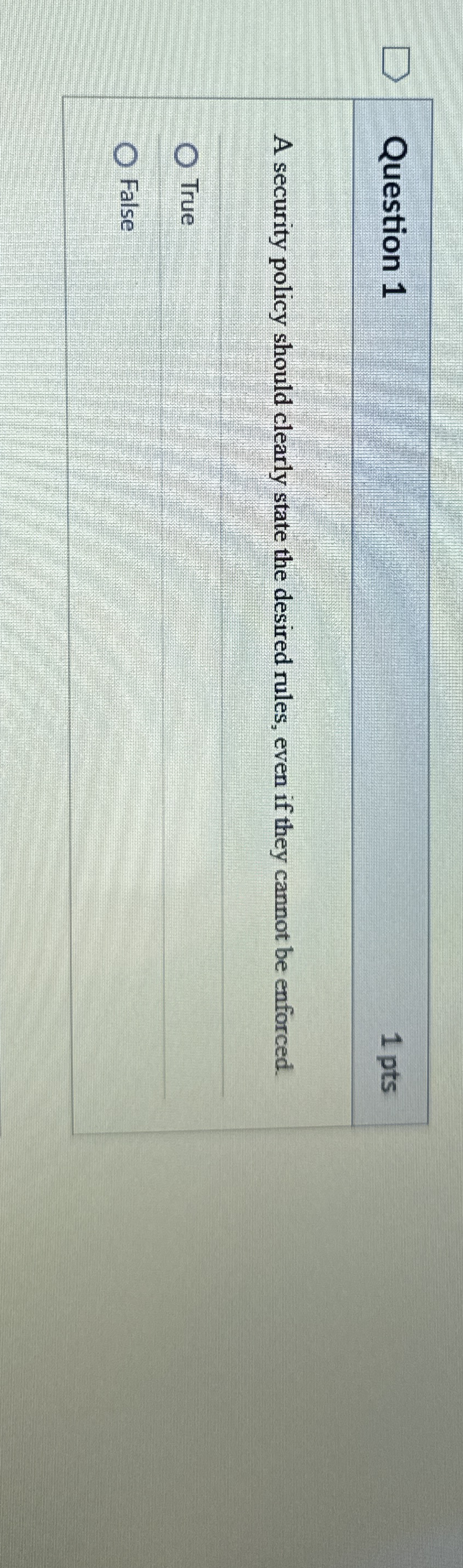 Question 1 A security policy should clearly state