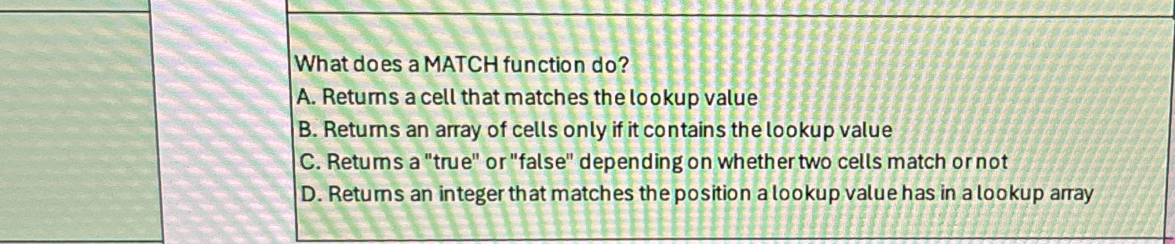 What does a MATCH function do ? A . Retums a cell