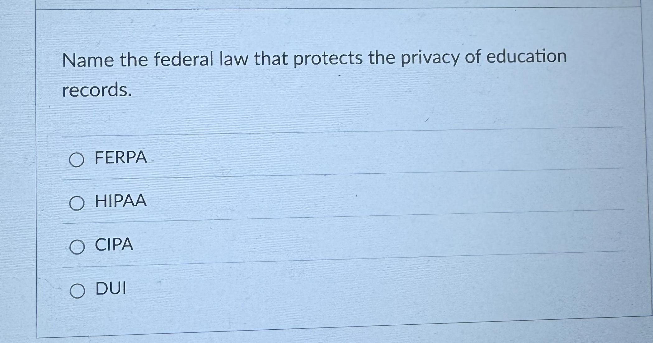 Name the federal law that protects the privacy of