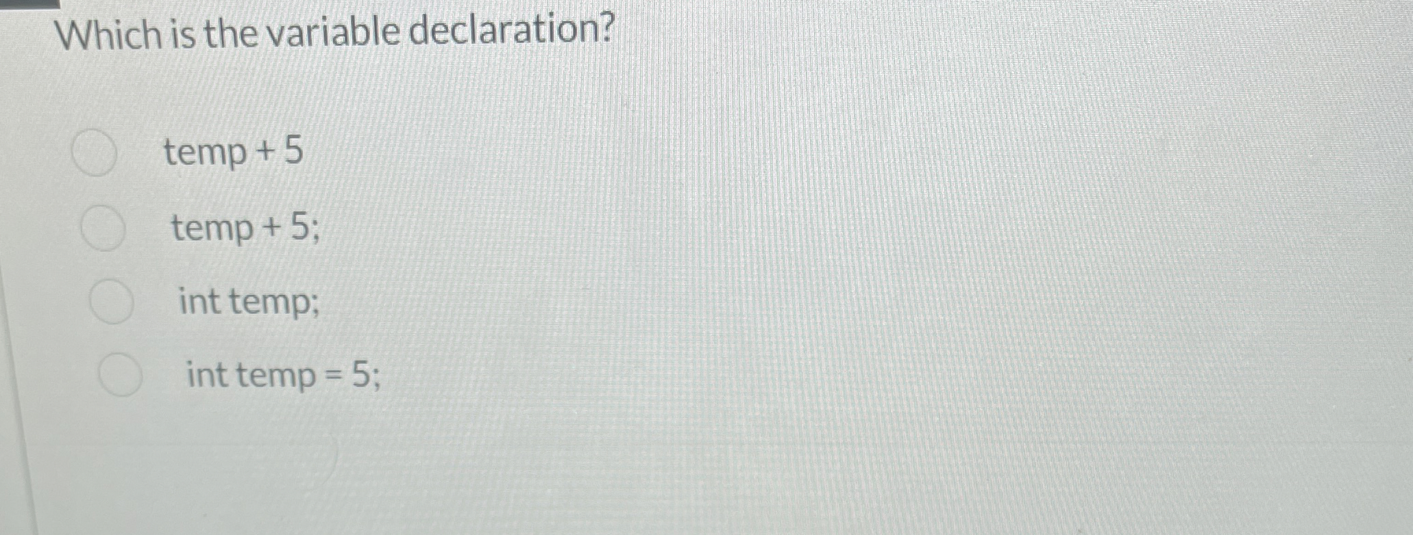 Which is the variable declaration? temp + 5 temp