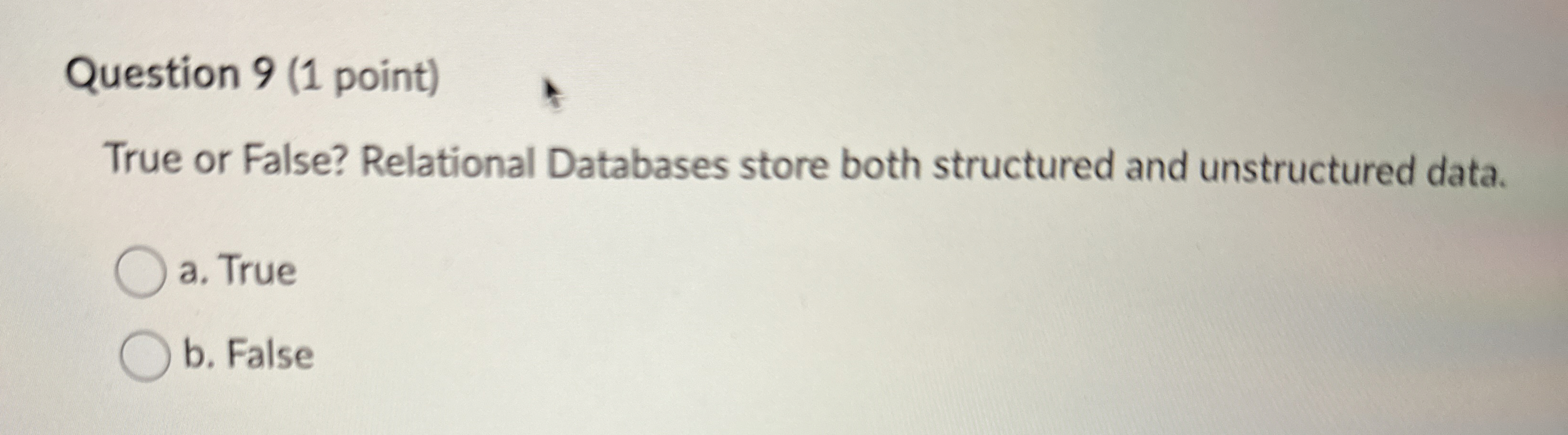 Question 9 ( 1 point ) True or False? Relational