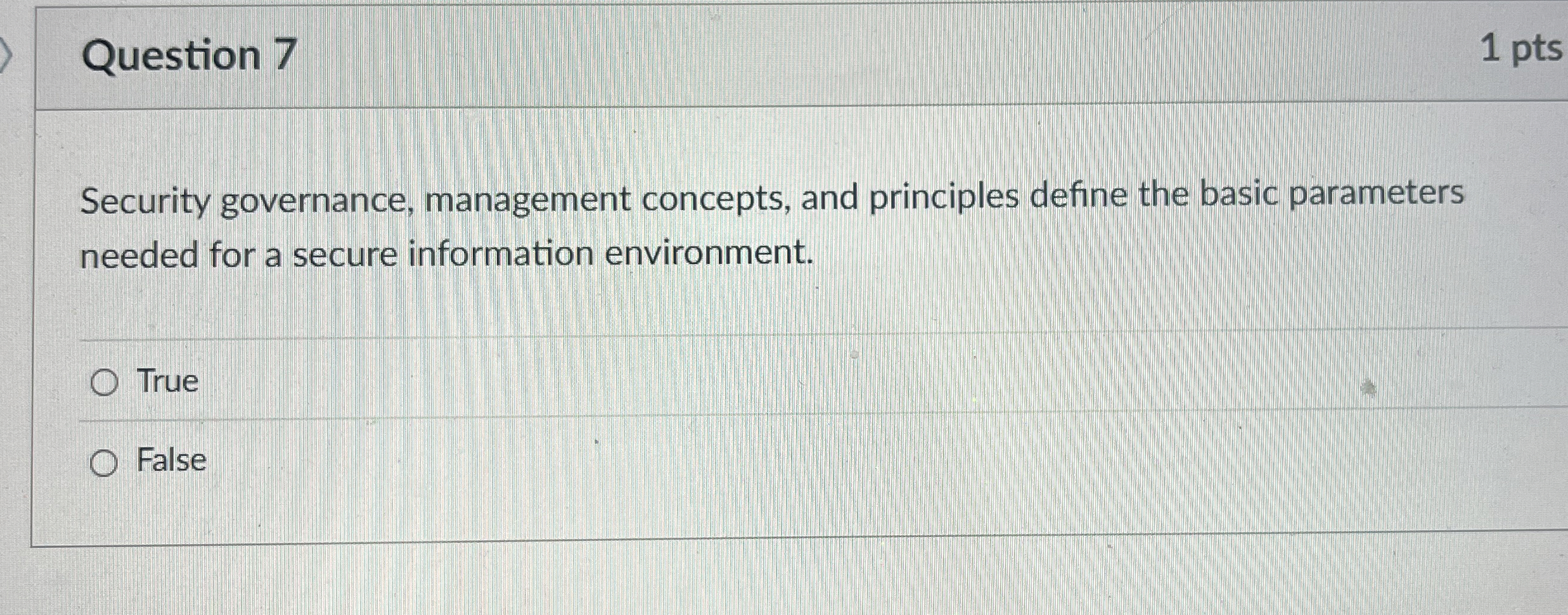 Question 7 1 pts Security governance, management