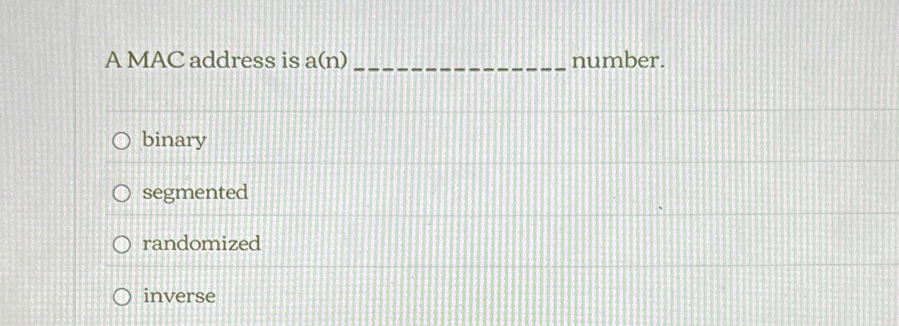 A MAC address is a ( n ) q , number. binary