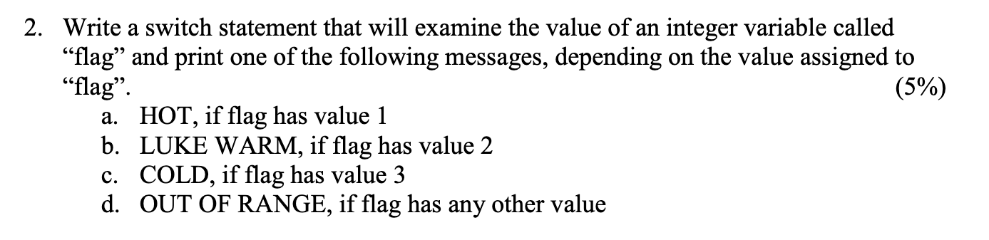 2 . Write a switch statement that will examine