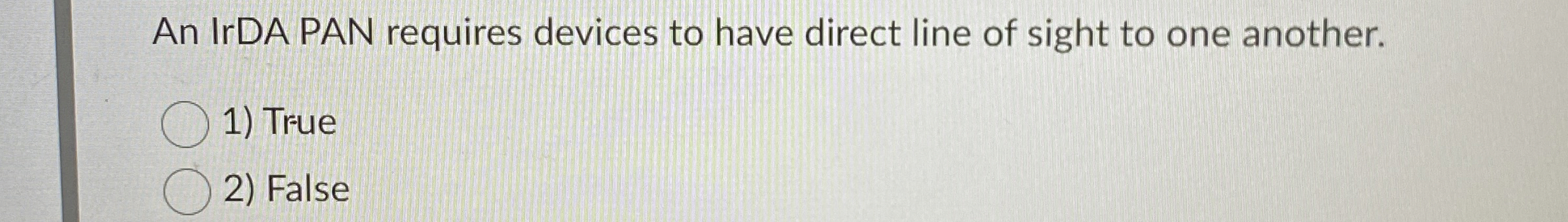 An IrDA PAN requires devices to have direct line