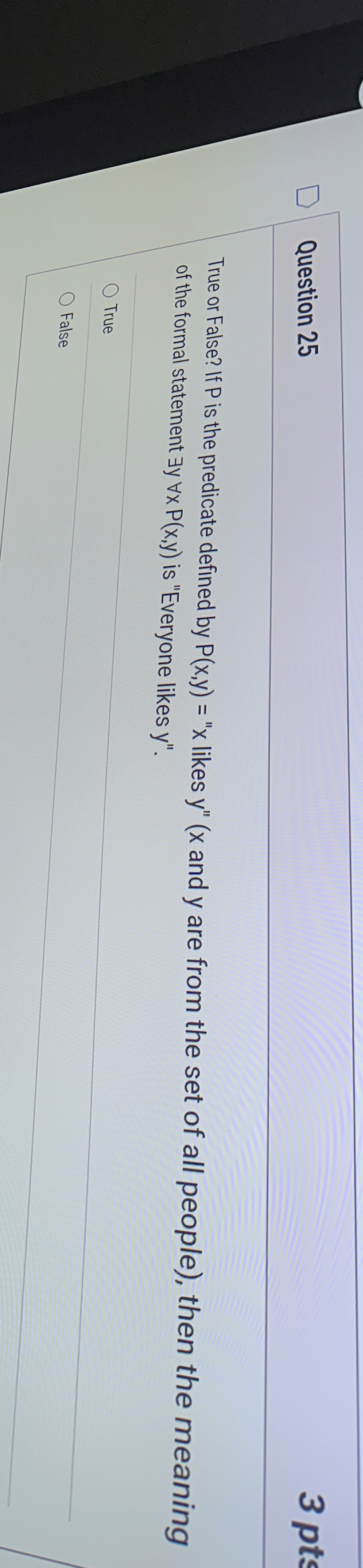 Question 2 5 3 pts True or False? If P is the