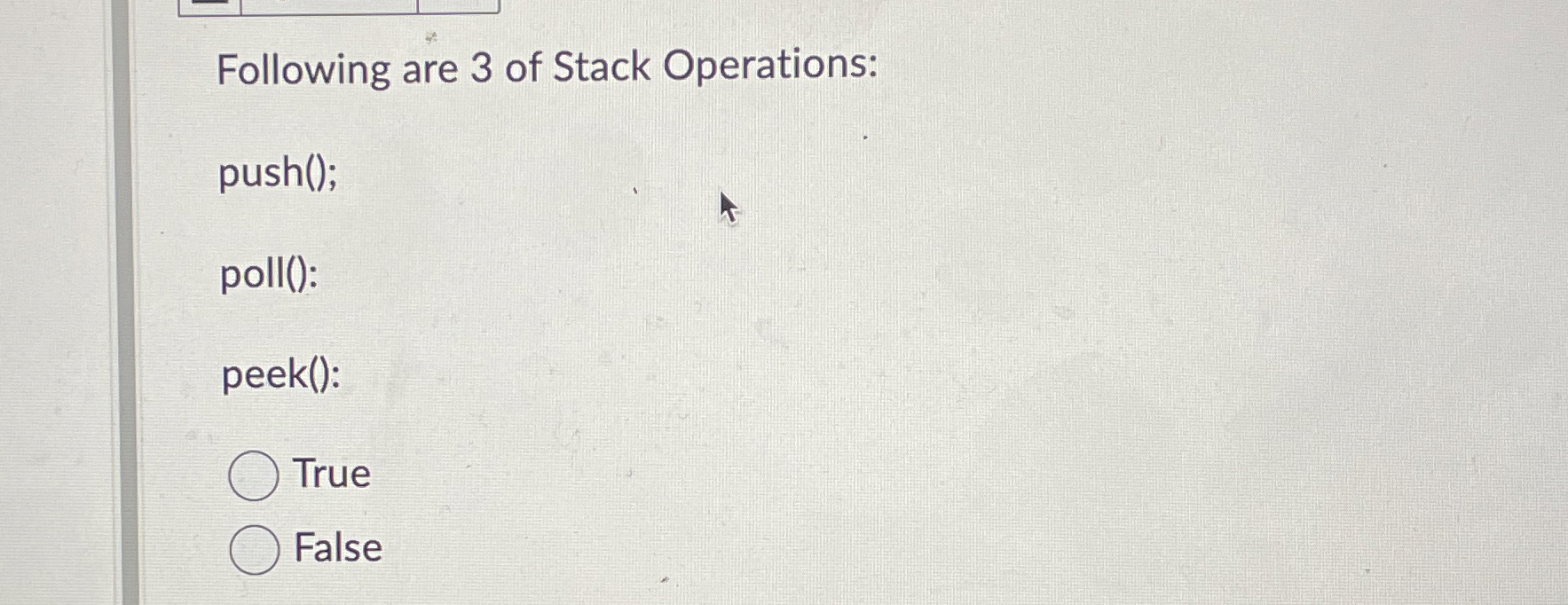 Following are 3 of Stack Operations: push ( ) ;