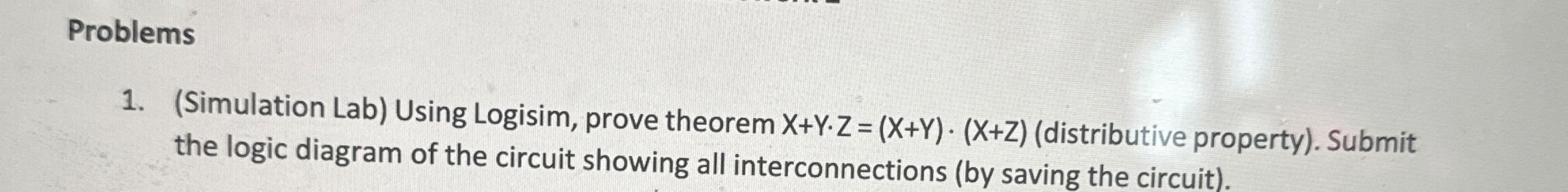 Problems ( Simulation Lab ) Using Logisim, prove