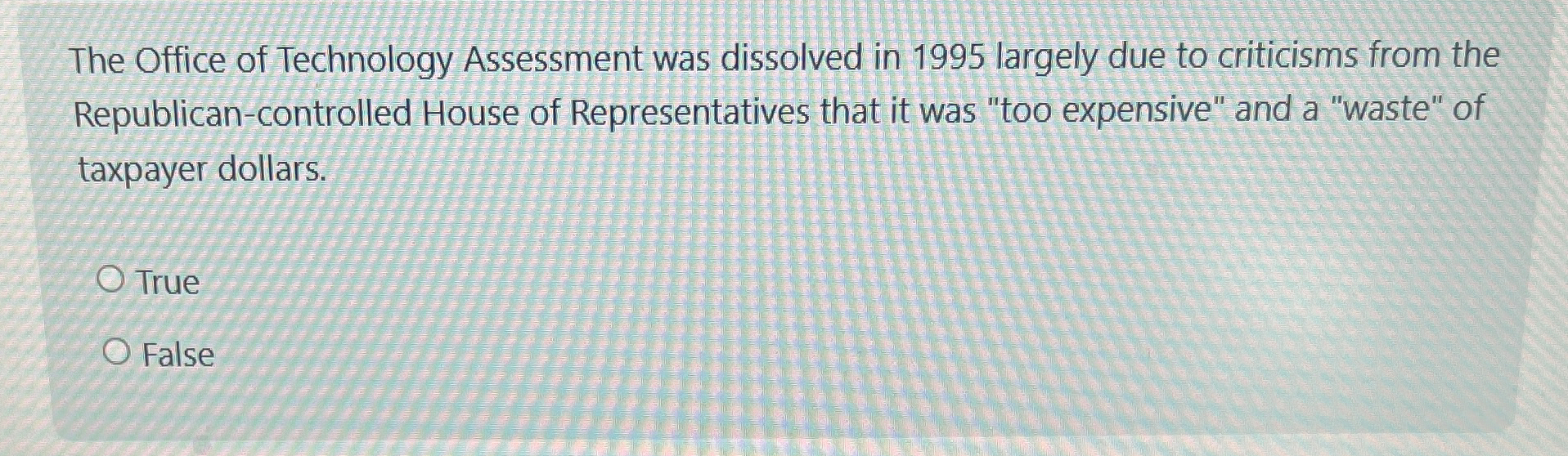 The Office of Technology Assessment was dissolved