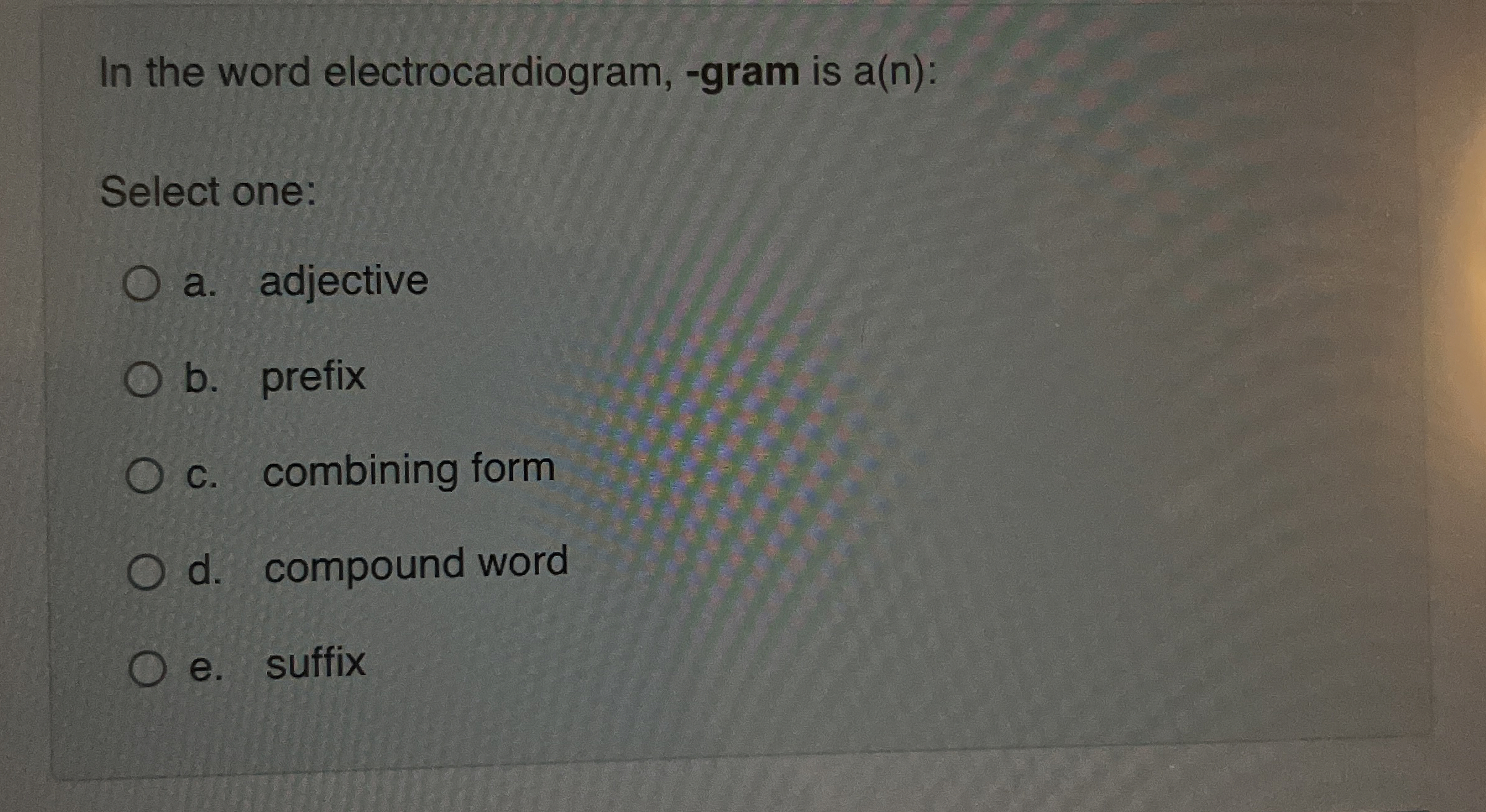 In the word electrocardiogram, - gram is a ( n )