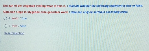 Dui aan of die volgende stelling waar of vals is