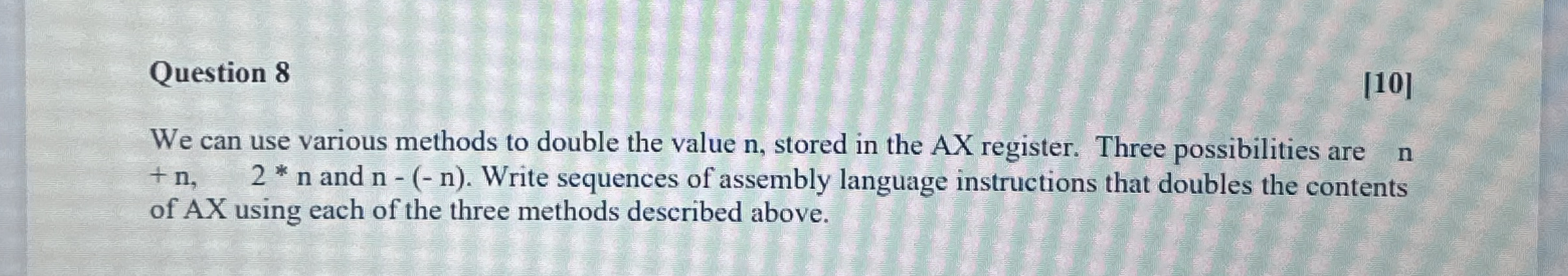 Question 8 [ 1 0 ] We can use various methods to