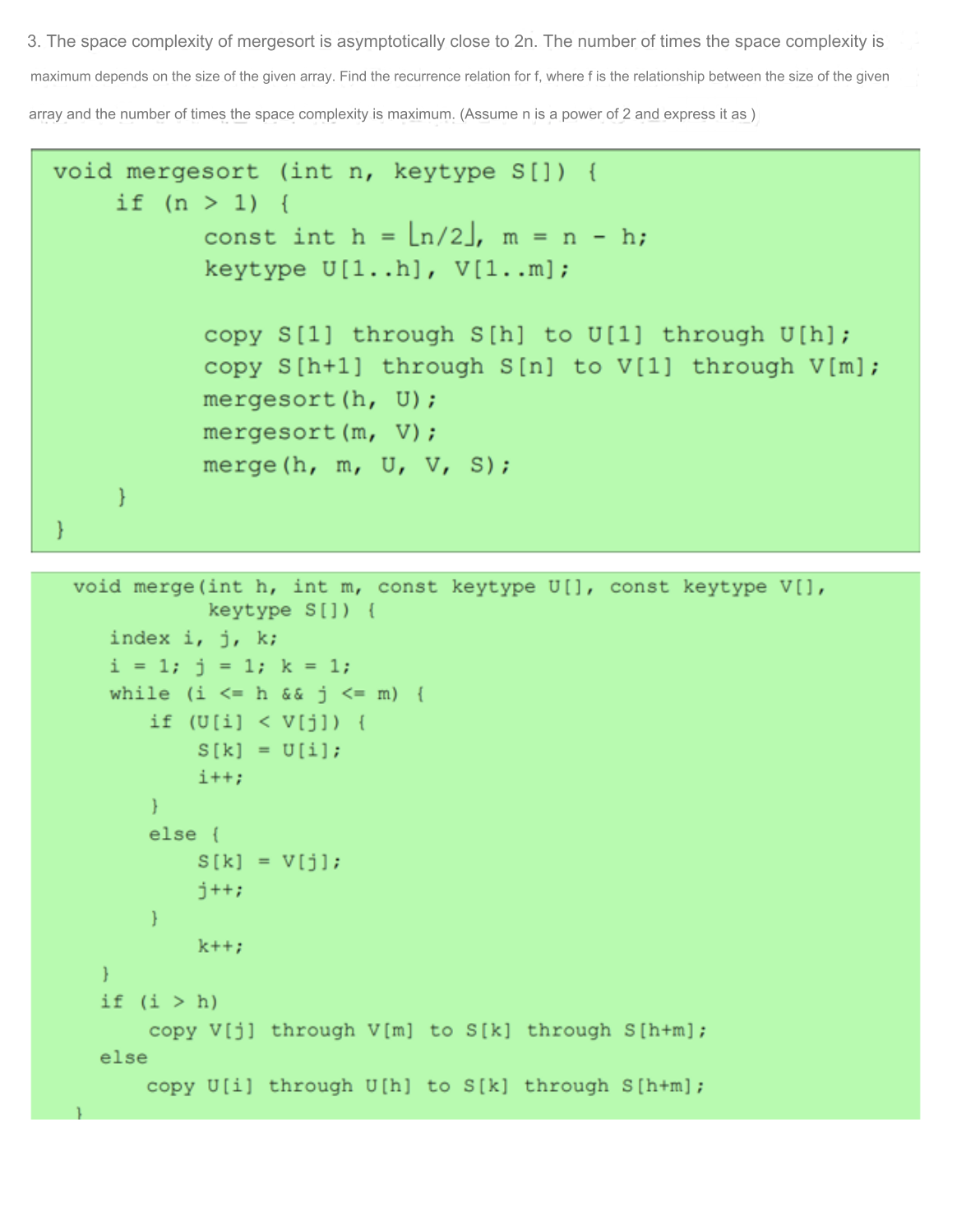 3 . The space complexity of mergesort is