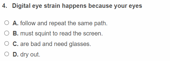 Digital eye strain happens because your eyes A .